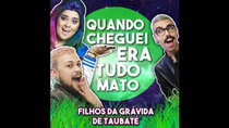 Filhos da Grávida de Taubaté - Episode 5 - Quando cheguei era tudo mato