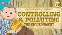 Crash Course History of Science - Episode 39 - Controlling the Environment