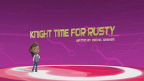 Rusty Rivets - Episode 41 - Knight Time for Rusty