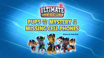 Paw Patrol - Episode 4 - Ultimate Rescue: Pups and the Mystery of the Missing Phones