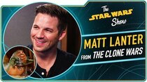 The Star Wars Show - Episode 4 - The Mandalorian Wraps and Matt Lanter Talks The Clone Wars