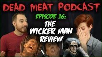 The Dead Meat Podcast - Episode 19 - The Wicker Man (Dead Meat Podcast Ep. 16)