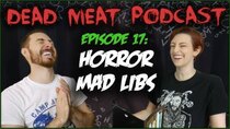 The Dead Meat Podcast - Episode 20 - Horror Mad Libs (Dead Meat Podcast Ep. 17)