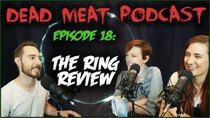 The Dead Meat Podcast - Episode 22 - The Ring (Dead Meat Podcast Ep. 18) [feat. Brizzy Voices]