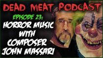 The Dead Meat Podcast - Episode 27 - Horror Music with Composer John Massari (Dead Meat Podcast Ep....