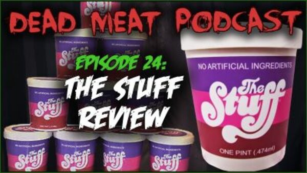 The Dead Meat Podcast - S2018E28 - The Stuff (Dead Meat Podcast Ep. 24)