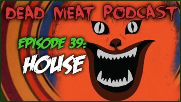 The Dead Meat Podcast - S2018E44 - House (Dead Meat Podcast Ep. 39)
