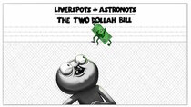 Liverspots and Astronots - Episode 5 - The Two Dollah Bill