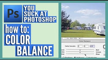 You Suck at Photoshop - Episode 3 - Color Balance