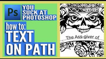You Suck at Photoshop - Episode 8 - Text On A Path