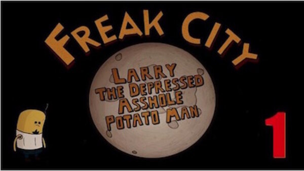 Freak City - S01E01 - Larry the Depressed A--Hole Potato Man