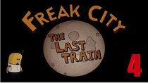 Freak City - Episode 4 - The Last Train
