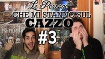 Le Persone che mi Stanno sul Cazzo - Episode 3