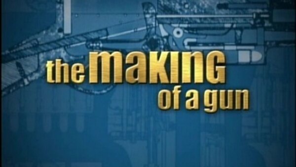 Tales of the Gun - S01E01 - The Making of a Gun