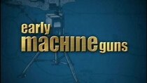 Tales of the Gun - Episode 13 - Early Machine Guns