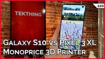 TekThing - Episode 220 - Galaxy S10 Camera? Fail! $160 Monoprice Mini Delta 3D Printer,...