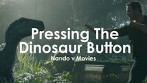 Nando V Movies - Episode 16 - Pressing the Dinosaur Button - Jurassic World: Fallen Kingdom