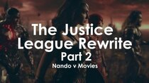 Nando V Movies - Episode 20 - The Justice League Rewrite (Part 2)