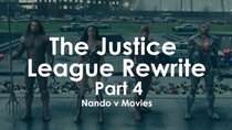 Nando V Movies - Episode 22 - The Justice League Rewrite (Part 4)
