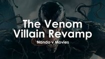 Nando V Movies - Episode 23 - The Venom Villain Revamp