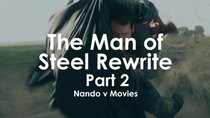 Nando V Movies - Episode 2 - The Man of Steel Rewrite Part 2: Collateral Damage