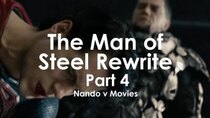 Nando V Movies - Episode 4 - The Man of Steel Rewrite Part 4: Snap Judgment