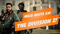 Matando Robôs Gigantes - Episode 51 - It is Midnight in The Division 2!