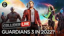 Collider Live - Episode 47 - Guardians of the Galaxy Vol 3 to Release in 2022? (#98)