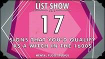 Mental Floss: List Show - Episode 3 - 17 Signs That You’d Qualify as a Witch in the 1600s