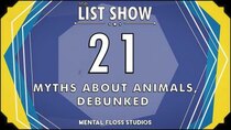 Mental Floss: List Show - Episode 4 - Dogs Don’t See in Black and White and Other Animal Myths, Debunked