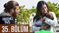 Erkenci Kus - Episode 35 - Evlenelim