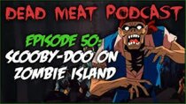 The Dead Meat Podcast - Episode 11 - Scooby Doo on Zombie Island (Dead Meat Podcast Ep. 50)