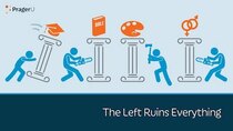 PragerU - Episode 40 - The Left Ruins Everything