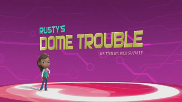 Rusty Rivets - S02E35 - Rusty's Dome Trouble