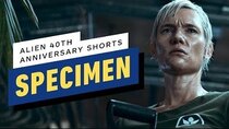 Alien: 40th Anniversary Shorts - Episode 2 - Specimen