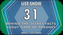 Mental Floss: List Show - Episode 5 - 31 Behind-the-Scenes Facts About Game of Thrones