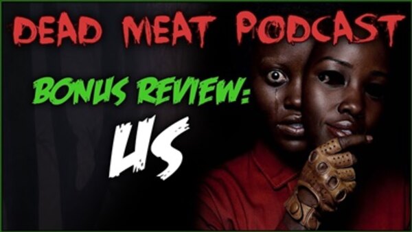 The Dead Meat Podcast - S2019E12 - Us — Review and Discussion (Bonus Episode)
