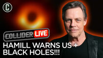 Collider Live - Episode 61 - Hamill Warns of Star Wars Fatigue + First Black Hole Photos!!!...