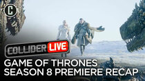 Collider Live - Episode 62 - Game of Thrones Season 8 Premiere Recap (#113)