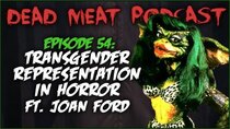 The Dead Meat Podcast - Episode 16 - Transgender Representation in Horror (Dead Meat Podcast Ep. 54)...