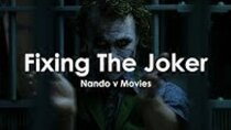 Nando V Movies - Episode 7 - Fixing The Joker - The Dark Knight