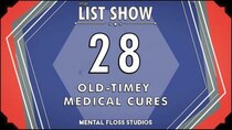 Mental Floss: List Show - Episode 6 - Cocaine, Chloroform, and Other Old-Timey Medical Cures