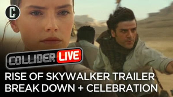 Collider Live - S2019E63 - Rise of Skywalker Break Down and Star Wars Celebration Recap (#114)