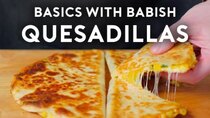 Basics with Babish - Episode 7 - Quesadillas