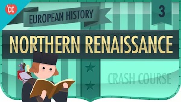 Crash Course European History - S01E03 - The Northern Renaissance