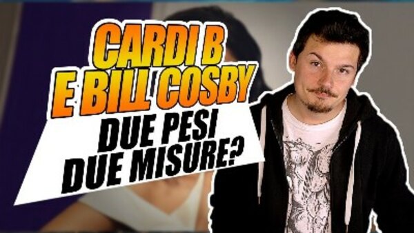 Breaking Italy - S08E81 - CARDI B e BILL COSBY: Due pesi, due misure?