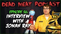 The Dead Meat Podcast - Episode 18 - Interview with Jonah Ray (Dead Meat Podcast Ep. 56)