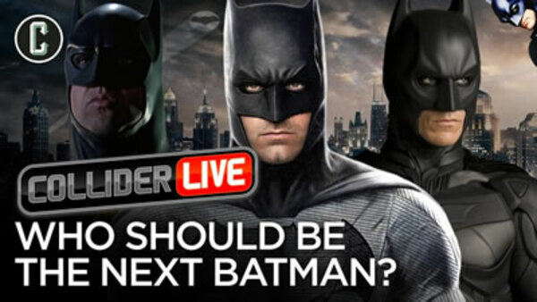 Collider Live - S2019E76 - Who Should Be Cast as the Next Batman? (#127)