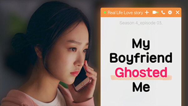 Real Life Love Story - S04E03 - My Boyfriend Ghosted Me