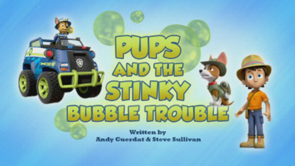 Paw Patrol - S06E11 - Pups and the Stinky Bubble Trouble